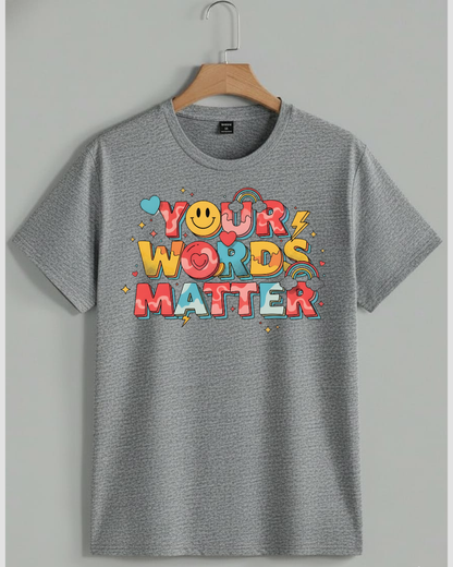 Your Words Matter☺️💯✨Classic Regular Fit Tshirt For Daily Wear